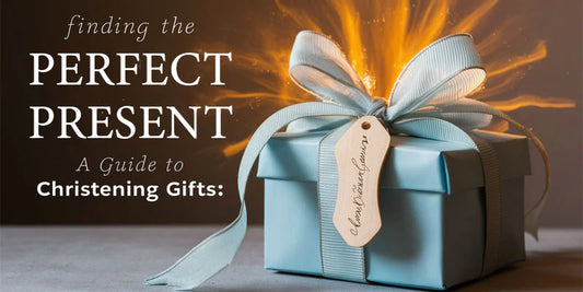 Finding the Perfect Present: A Guide to Christening Gifts