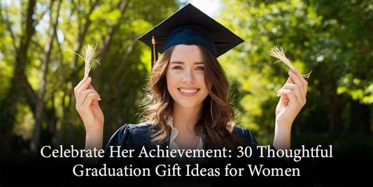 Celebrate Her Achievement: 30 Thoughtful Graduation Gift Ideas for Women